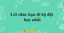 Lời chúc bạn đi bộ đội hay nhất