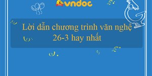 Lời dẫn chương trình văn nghệ 26-3 hay nhất