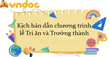 Kịch bản dẫn chương trình lễ Tri ân và Trưởng thành 2025