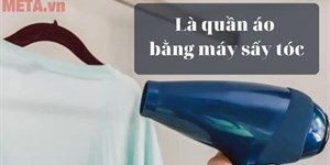 Cách là ủi quần áo bằng máy sấy tóc siêu phẳng, siêu dễ