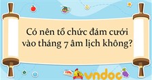 Có nên tổ chức đám cưới vào tháng 7 âm lịch không?