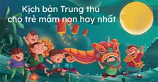 Kịch bản Trung thu cho trẻ mầm non hay nhất 2025