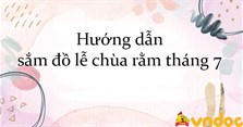 Hướng dẫn sắm đồ lễ chùa rằm tháng 7