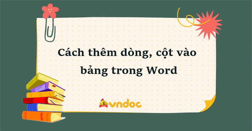 Word - Thêm dòng, cột vào bảng biểu trong Word