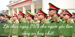 Lời chúc ngày 19/8 cho người yêu làm công an hay nhất