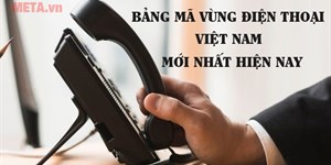 Bảng mã vùng điện thoại Việt Nam mới nhất hiện nay