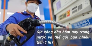 Giá xăng dầu hôm nay trong nước và thế gới bao nhiêu tiền 1 lít?