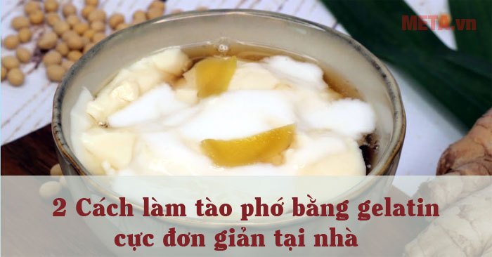 Cách làm tào phớ gelatin