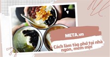 5 Cách làm tào phớ tại nhà ngon, mềm mịn