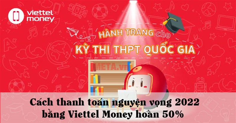 Cách thanh toán nguyện vọng 2022 bằng Viettel Money hoàn 50%