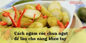 Cách ngâm cóc chua ngọt để lâu cho nàng khéo tay