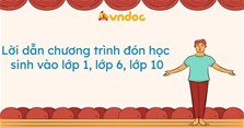 Lời dẫn chương trình đón học sinh vào lớp 1, lớp 6, lớp 10
