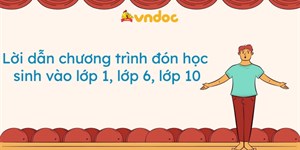 Lời dẫn chương trình đón học sinh vào lớp 1, lớp 6, lớp 10