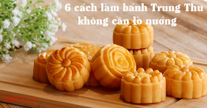Cách làm bánh Trung Thu không cần lò nướng