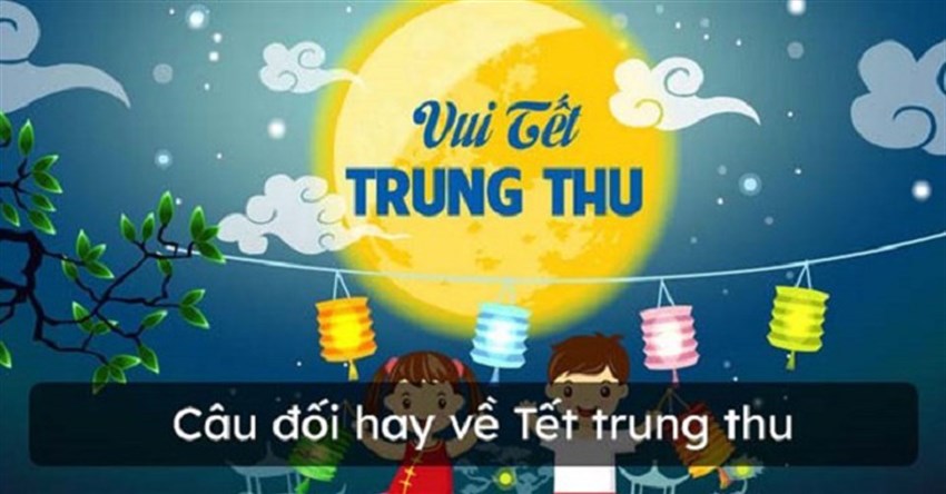 Câu đối Trung Thu hay, ca dao tục ngữ về Trung Thu ý nghĩa