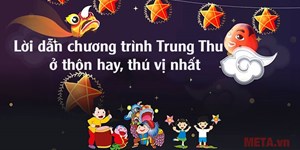 Lời dẫn chương trình Trung Thu ở thôn hay, thú vị nhất