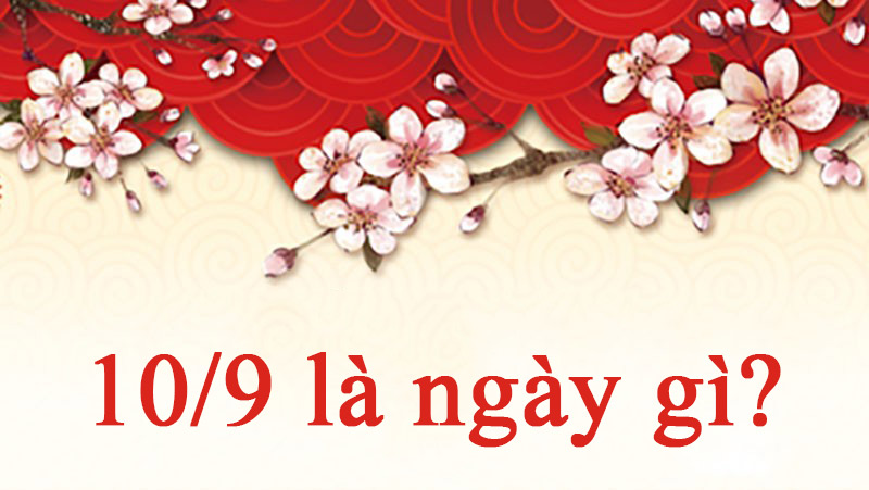Tìm hiểu 10 tháng 9 là ngày gì
