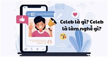 Celeb là gì? Celeb là làm nghề gì?