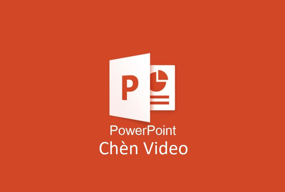 Hướng dẫn cách chèn video vào PowerPoint đơn giản