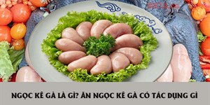 Kê gà là gì? Ăn ngọc kê gà có tác dụng gì?