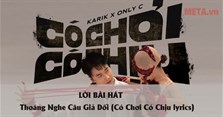 Lời bài hát Thoáng Nghe Câu Giả Dối (Có Chơi Có Chịu lyrics)