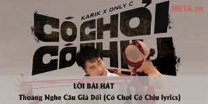 Lời bài hát Thoáng Nghe Câu Giả Dối (Có Chơi Có Chịu lyrics)