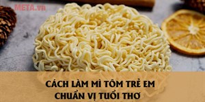 2 Cách làm mì tôm trẻ em ngon chuẩn vị tuổi thơ ngay tại nhà