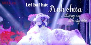 Lời bài hát Anh Chưa Thương Em Đến Vậy Đâu, hợp âm & karaoke