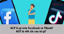 ACP là gì trên Facebook và Tiktok? ACP là viết tắt của từ gì?
