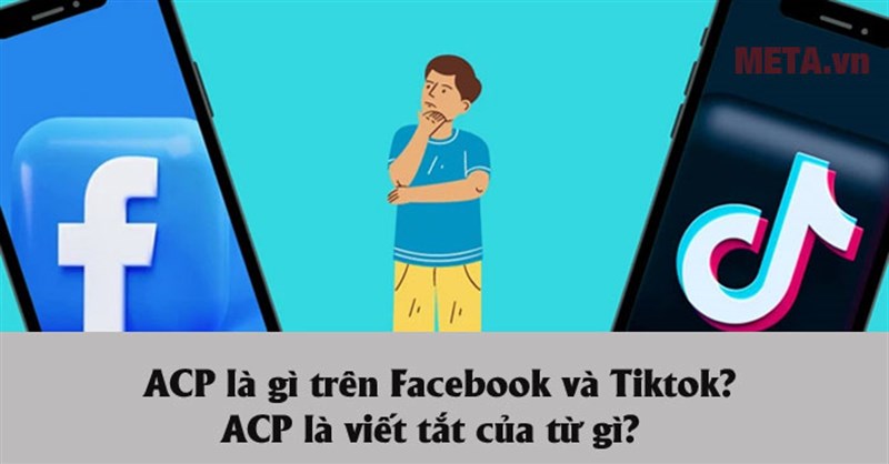 ACP là gì trên Facebook và Tiktok? ACP là viết tắt của từ gì?