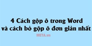 4 Cách gộp ô trong Word và cách bỏ gộp ô đơn giản nhất