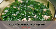 2 Cách nấu canh rau ngót thịt băm thơm ngon đơn giản tại nhà
