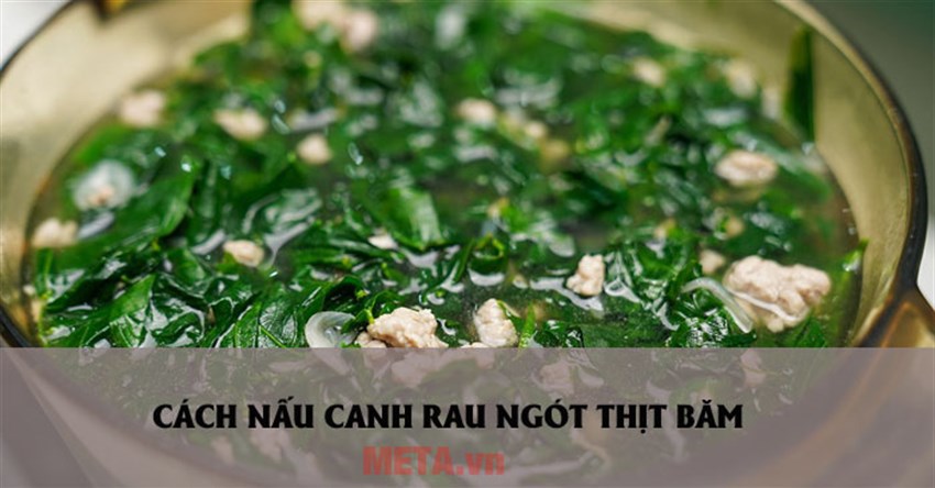 2 Cách nấu canh rau ngót thịt băm thơm ngon đơn giản tại nhà