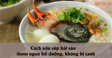 2 Cách nấu súp hải sản thơm ngon bổ dưỡng, không bị tanh