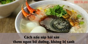 2 Cách nấu súp hải sản thơm ngon bổ dưỡng, không bị tanh