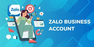 Zalo Business là gì? Phí & Cách tạo tài khoản Zalo Business