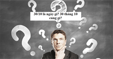30/10 là ngày gì? Ngày 30 tháng 10 là cung gì?