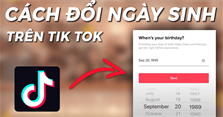 Cách đổi ngày sinh trên TikTok nhanh, đơn giản nhất