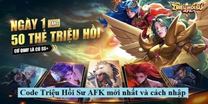 Code Triệu Hồi Sư AFK mới nhất 2022 và cách nhập giftcode