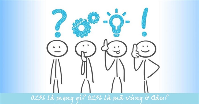 0236 là mạng gì? 0236 là mã vùng ở đâu, thuộc tỉnh nào?