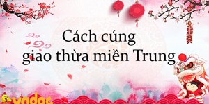 Cách cúng giao thừa miền Trung