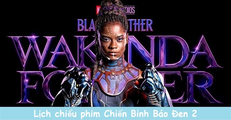 Lịch chiếu phim Chiến Binh Báo Đen 2 (Black Panther Wakanda Forever)