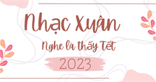 Nhạc Xuân 2023 hay nhất