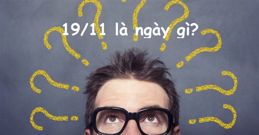 19/11 là ngày gì? Có gì đặc biệt vào ngày này?