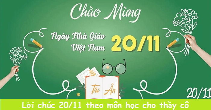 Lời chúc thầy cô 20/11 theo môn học hay nhất
