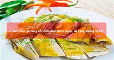 2 Cách luộc gà bằng nồi cơm điện thơm ngon, da vàng không bị nứt