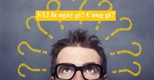 3/12 là ngày gì? Ngày 3 tháng 12 là cung gì, mệnh gì?