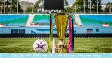 Lịch thi đấu AFF Cup 2022, kết quả, bảng xếp hạng