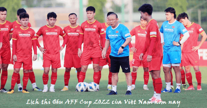 Lịch thi đấu AFF Cup 2021 của Việt Nam hôm nay Lịch thi đấu AFF Cup 2021 của Việt Nam hôm nay