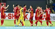 Việt Nam và Malaysia đá lúc mấy giờ, vào ngày nào, trực tiếp trên kênh nào?